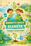 Projekt edukacyjny Ziemia to moja planeta - edu - skarbnica.pl