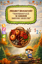 „Matematyka w darach natury ukryta” – projekt edukacyjny