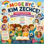„Mogę być kim zechcę!”- projekt edukacyjny