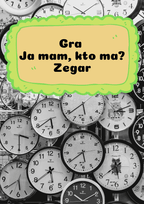 Gra Ja Mam, Kto Ma? – Zegary PDF dla dzieci - edu - skarbnica.pl