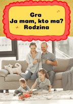 Ja Mam, Kto Ma? gra PDF – Rodzina - edu - skarbnica.pl