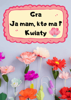 Ja Mam, Kto Ma? – Kwiaty gra PDF - edu - skarbnica.pl