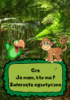 Ja Mam, Kto Ma? – Zwierzęta egzotyczne - edu - skarbnica.pl