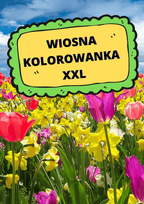 Kolorowanka XXL - Wiosna PDF dla dzieci - edu - skarbnica.pl