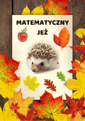 Matematyczny jeż zestaw PDF dla dzieci - edu - skarbnica.pl