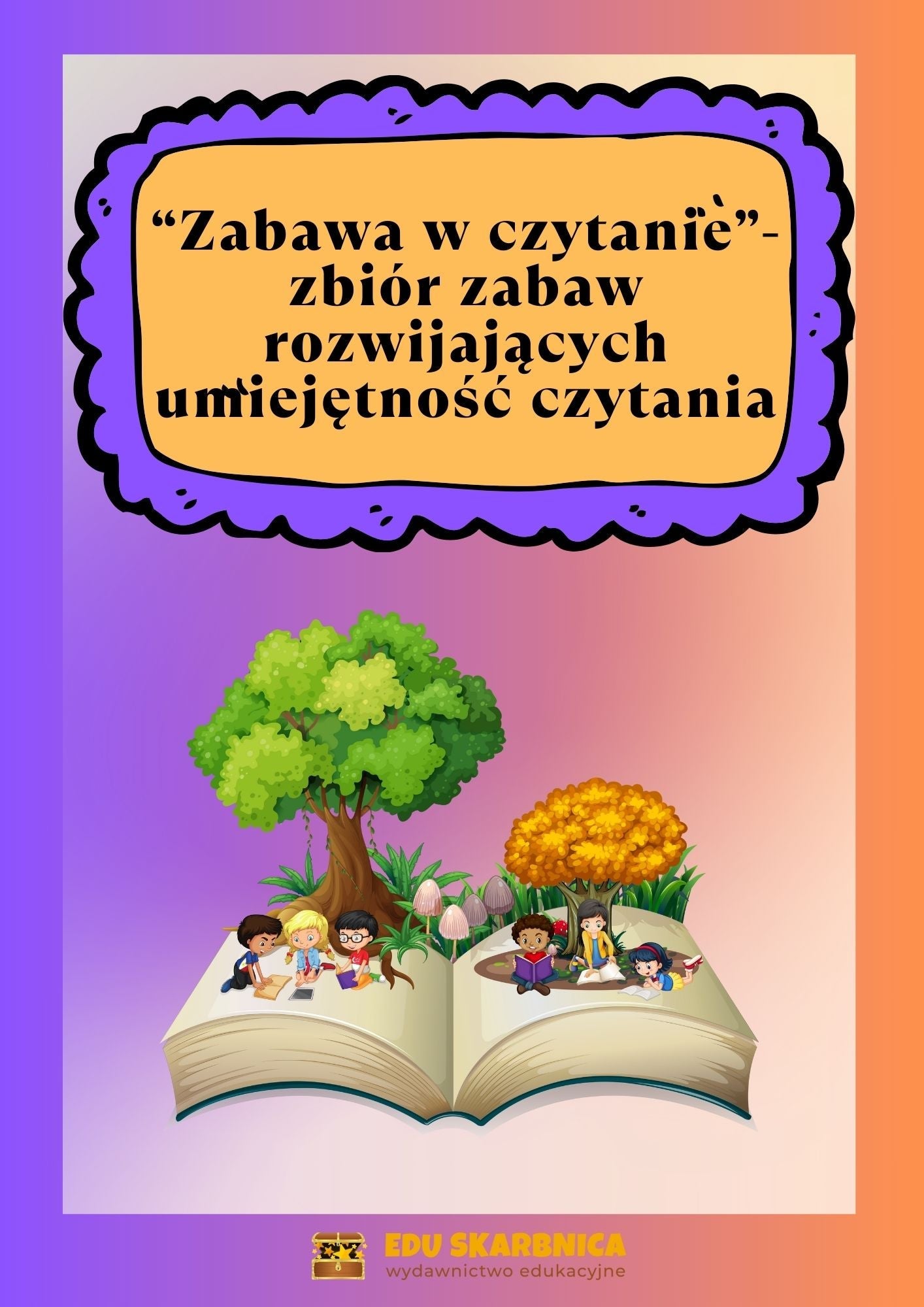 Zabawa w czytanie - zbiór zabaw rozwijających umiejętność czytania - edu - skarbnica.pl